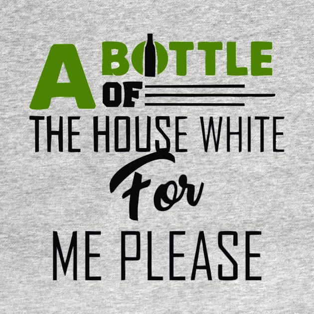 A Bottle Of The House White For Me Please by Dumastore12